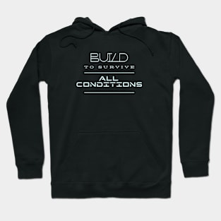 Built To Survive All Conditions Quote Motivational Inspirational Hoodie